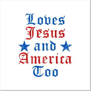 Loves Jesus and America Too God Christian 4th of July Posters and Art